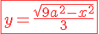 5$\red\fbox{y = \frac{\sqrt{9a^2-x^2}}{3}}